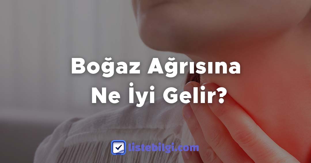 Boğaz Ağrısına Ne İyi Gelir?